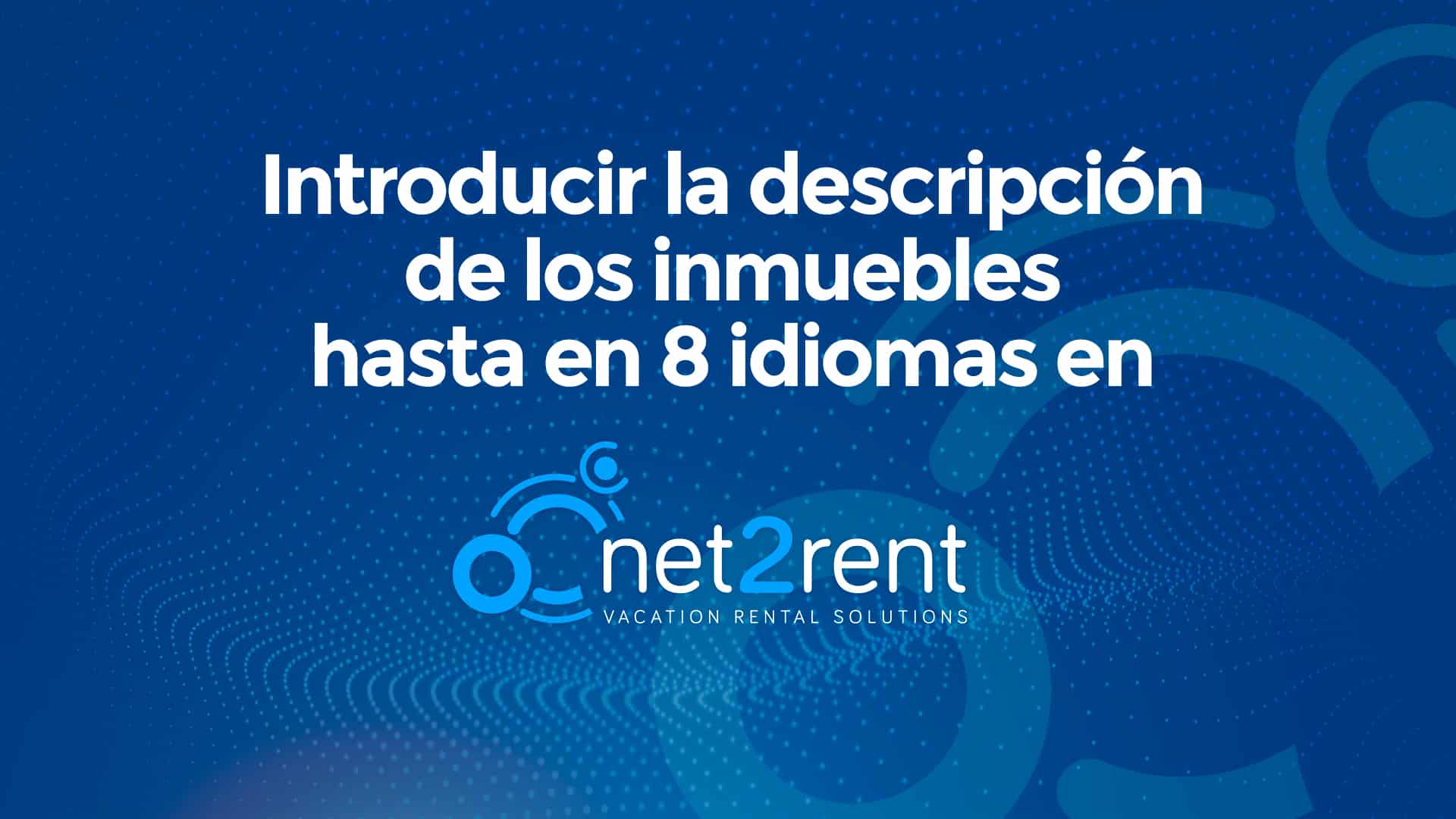 Guías Rápidas de net2rent: 04 - HASTA 8 IDIOMAS EN LA DESCRIPICIÓN DE LOS INMUEBLES